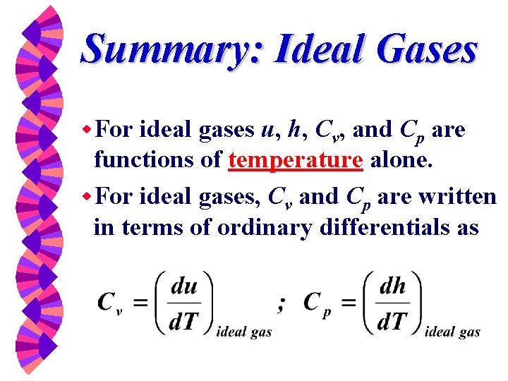 Summary: Ideal Gases w For ideal gases u, h, Cv, and Cp are functions