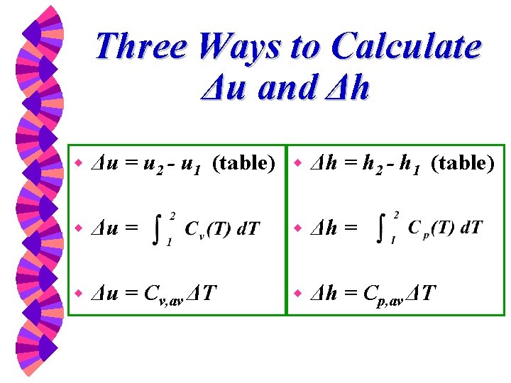 Three Ways to Calculate Δu and Δh w Δu = u 2 - u