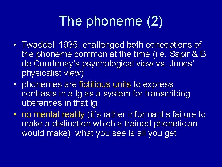 The phoneme (2) • Twaddell 1935: challenged both conceptions of the phoneme common at