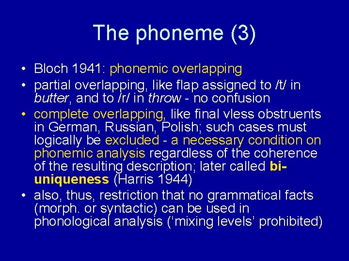 The phoneme (3) • Bloch 1941: phonemic overlapping • partial overlapping, like flap assigned