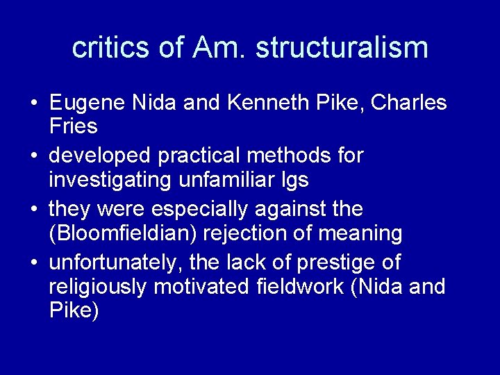 critics of Am. structuralism • Eugene Nida and Kenneth Pike, Charles Fries • developed