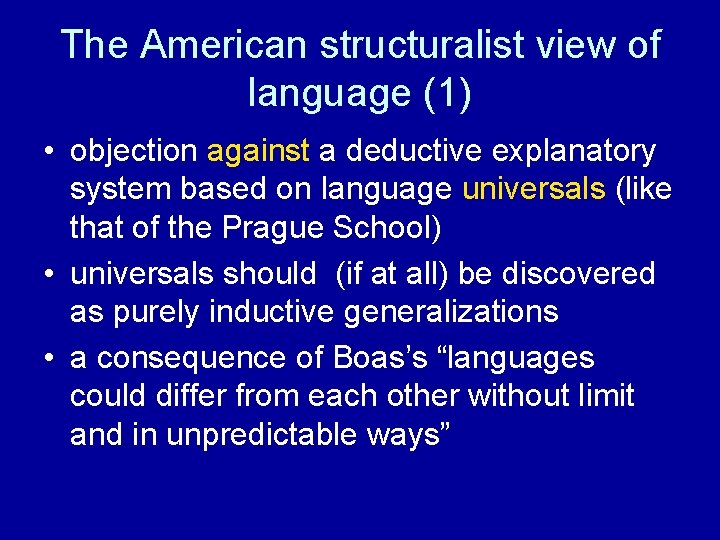 The American structuralist view of language (1) • objection against a deductive explanatory system