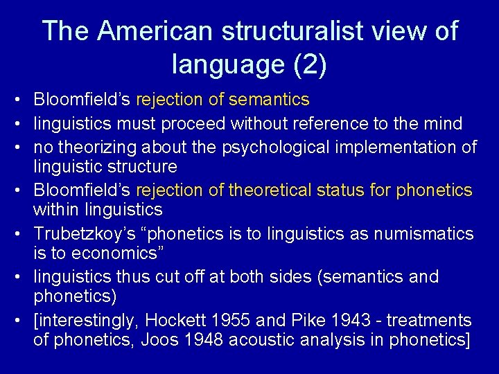 The American structuralist view of language (2) • Bloomfield’s rejection of semantics • linguistics