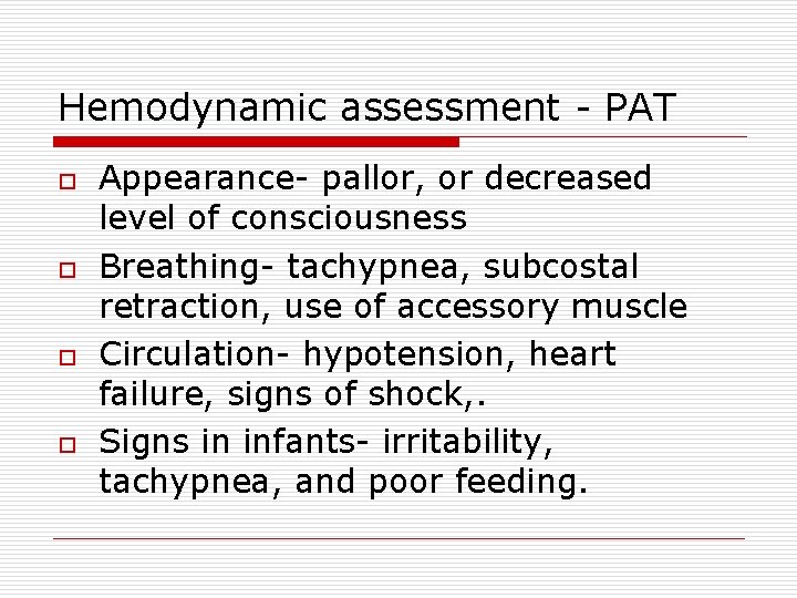 Hemodynamic assessment - PAT o o Appearance- pallor, or decreased level of consciousness Breathing-