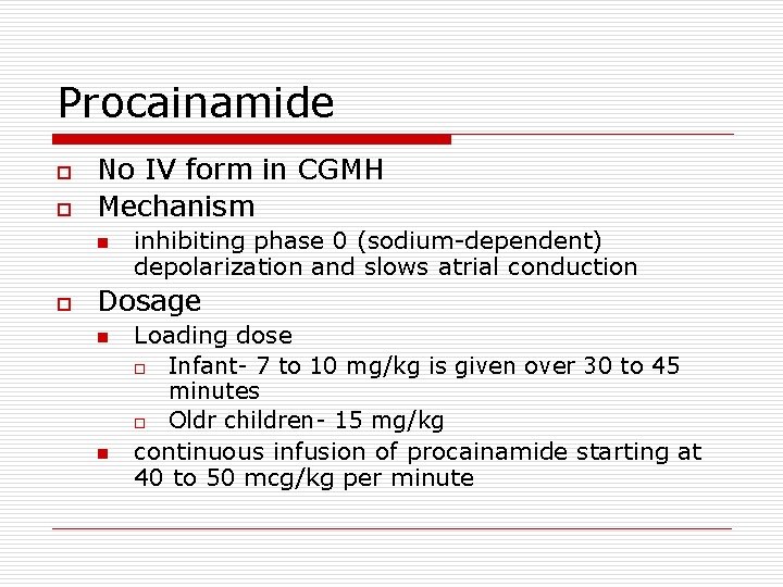 Procainamide o o No IV form in CGMH Mechanism n o inhibiting phase 0