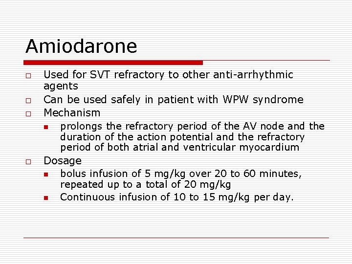 Amiodarone o o Used for SVT refractory to other anti-arrhythmic agents Can be used