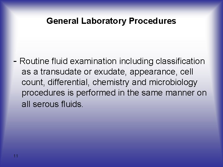 General Laboratory Procedures Routine fluid examination including classification as a transudate or exudate, appearance,