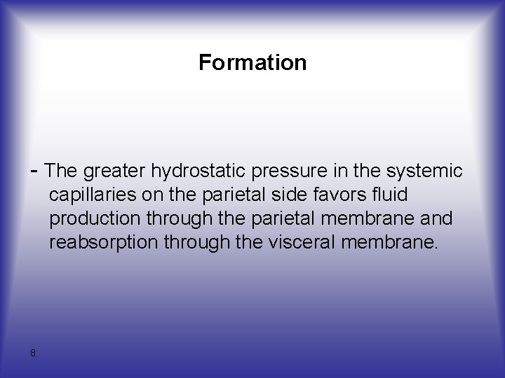 Formation The greater hydrostatic pressure in the systemic capillaries on the parietal side favors