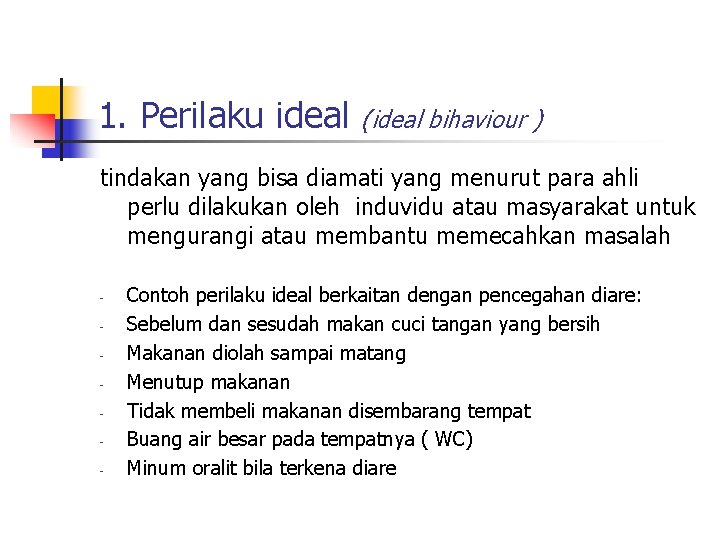 1. Perilaku ideal (ideal bihaviour ) tindakan yang bisa diamati yang menurut para ahli