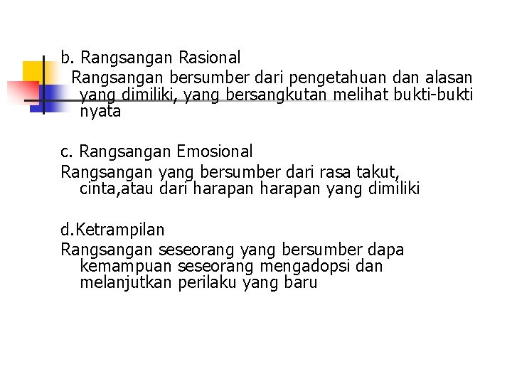 b. Rangsangan Rasional Rangsangan bersumber dari pengetahuan dan alasan yang dimiliki, yang bersangkutan melihat