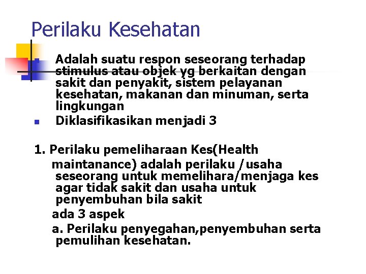 Perilaku Kesehatan n n Adalah suatu respon seseorang terhadap stimulus atau objek yg berkaitan