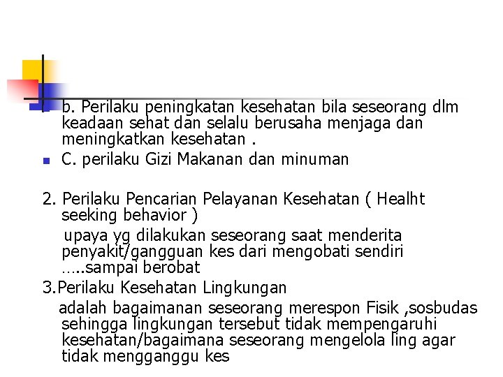 n n b. Perilaku peningkatan kesehatan bila seseorang dlm keadaan sehat dan selalu berusaha