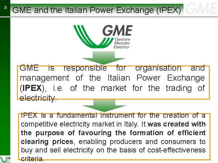 33 GME and the Italian Power Exchange (IPEX) GME is responsible for organisation and