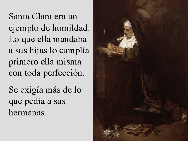 Santa Clara era un ejemplo de humildad. Lo que ella mandaba a sus hijas