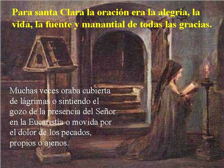 Para santa Clara la oración era la alegría, la vida, la fuente y manantial