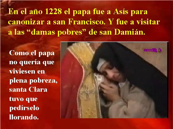 En el año 1228 el papa fue a Asís para canonizar a san Francisco.