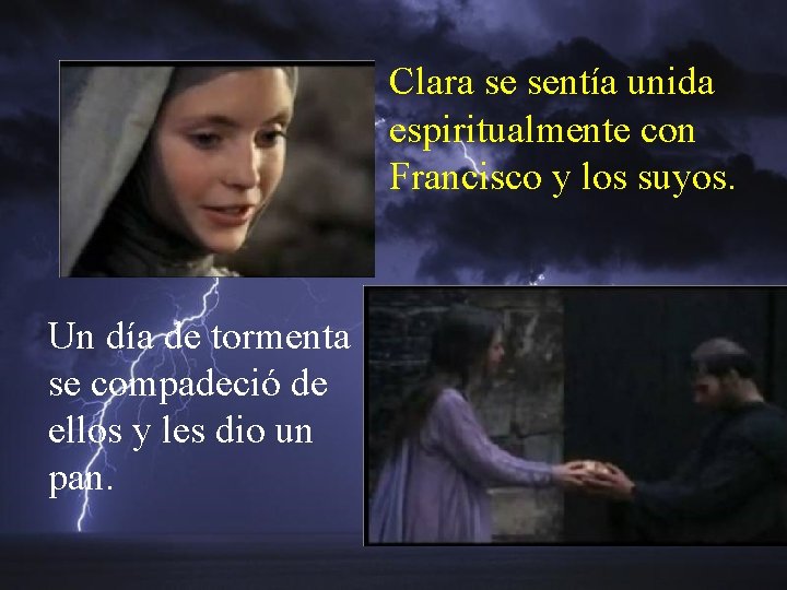 Clara se sentía unida espiritualmente con Francisco y los suyos. Un día de tormenta