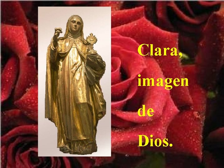 Clara, imagen de Dios. 