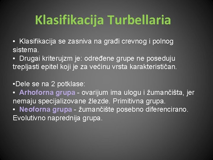 Klasifikacija Turbellaria • Klasifikacija se zasniva na građi crevnog i polnog sistema. • Drugai