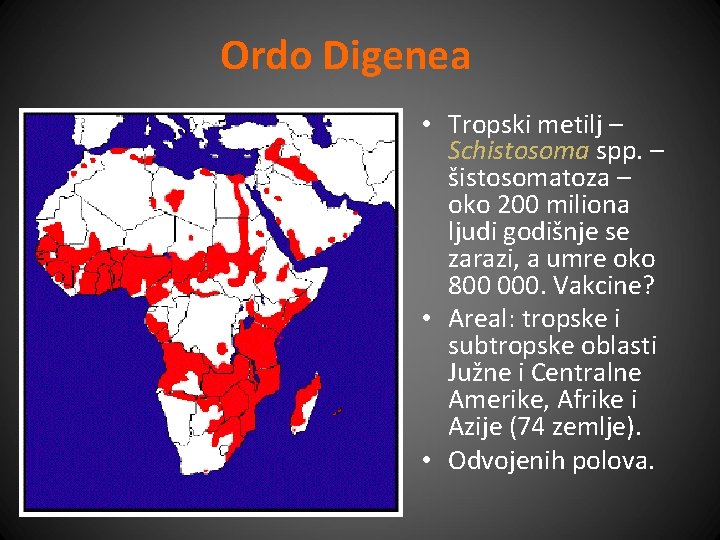 Ordo Digenea • Tropski metilj – Schistosoma spp. – šistosomatoza – oko 200 miliona