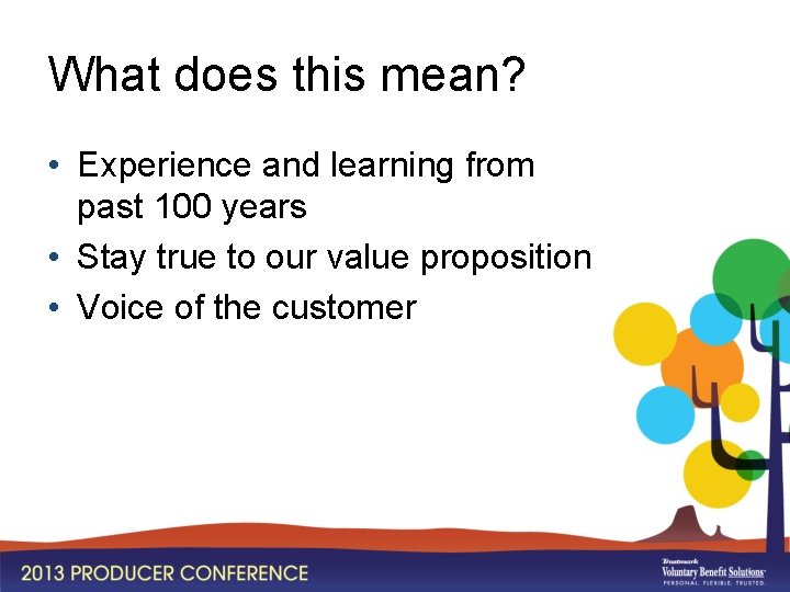 What does this mean? • Experience and learning from past 100 years • Stay