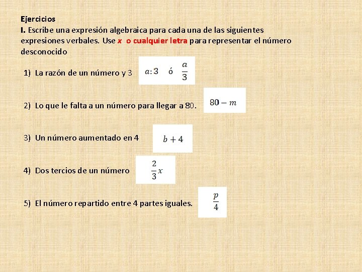 Ejercicios I. Escribe una expresión algebraica para cada una de las siguientes expresiones verbales.