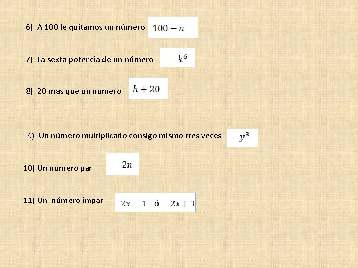 6) A 100 le quitamos un número 7) La sexta potencia de un número