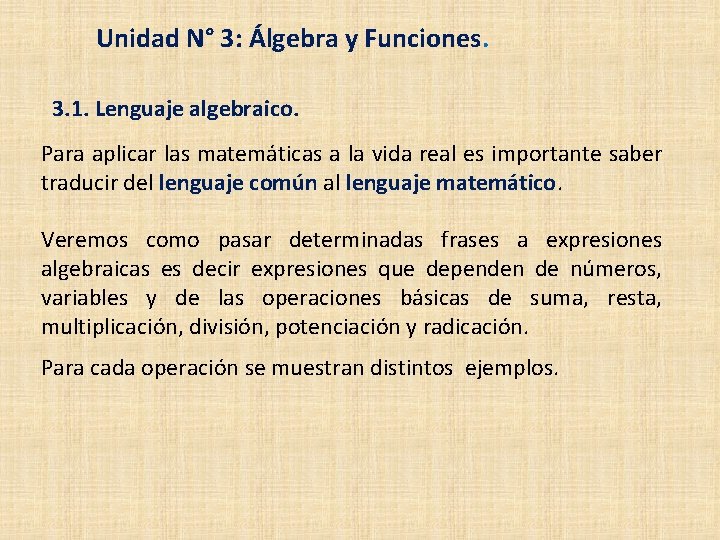 Unidad N° 3: Álgebra y Funciones. 3. 1. Lenguaje algebraico. Para aplicar las matemáticas