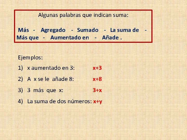 Algunas palabras que indican suma: Más - Agregado - Sumado - La suma de