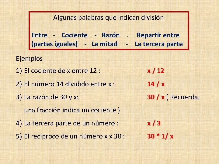 Algunas palabras que indican división Entre - Cociente - Razón . Repartir entre (partes