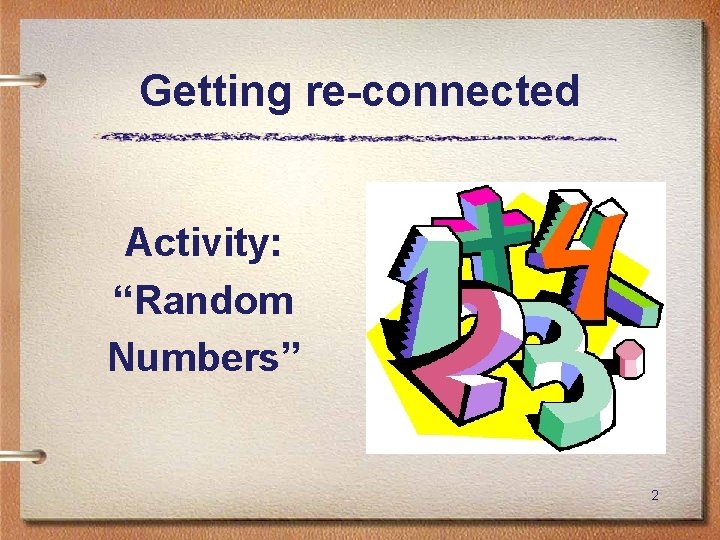 Getting re-connected Activity: “Random Numbers” 2 