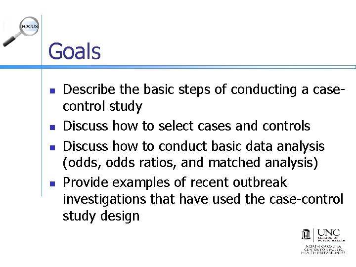 Goals n n Describe the basic steps of conducting a casecontrol study Discuss how
