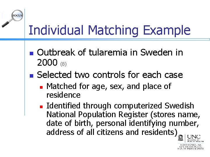 Individual Matching Example n n Outbreak of tularemia in Sweden in 2000 (8) Selected
