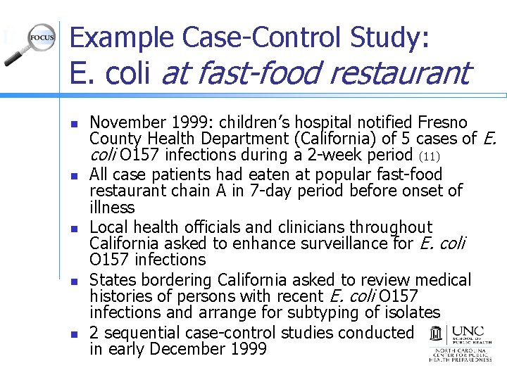 Example Case-Control Study: E. coli at fast-food restaurant n n n November 1999: children’s