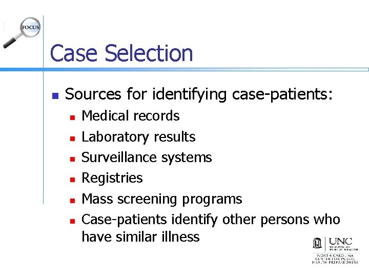 Case Selection n Sources for identifying case-patients: n n n Medical records Laboratory results
