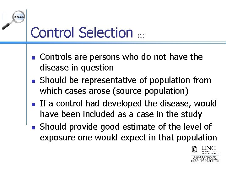 Control Selection n n (1) Controls are persons who do not have the disease
