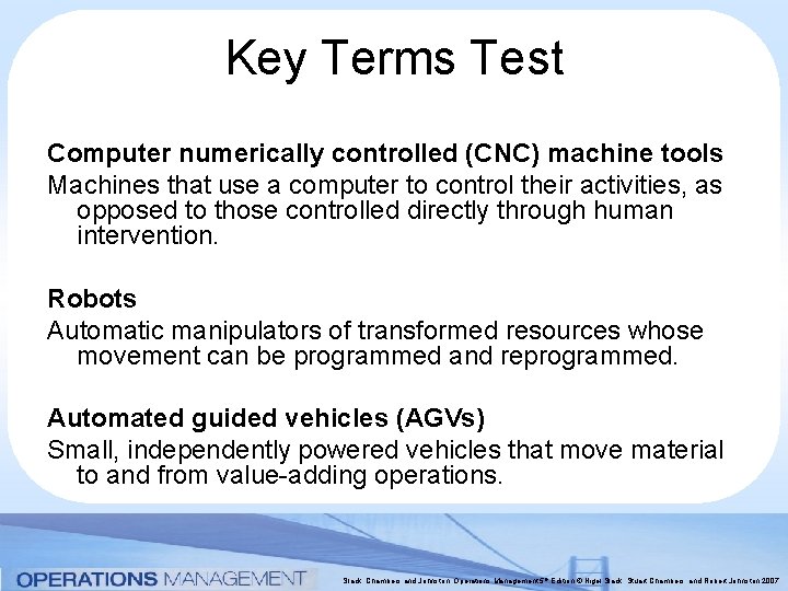 Key Terms Test Computer numerically controlled (CNC) machine tools Machines that use a computer