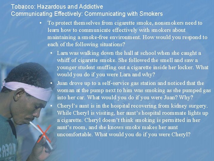 Tobacco: Hazardous and Addictive Communicating Effectively: Communicating with Smokers • To protect themselves from