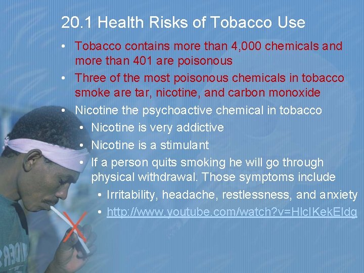 20. 1 Health Risks of Tobacco Use • Tobacco contains more than 4, 000