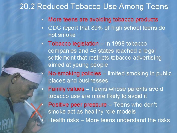 20. 2 Reduced Tobacco Use Among Teens • More teens are avoiding tobacco products