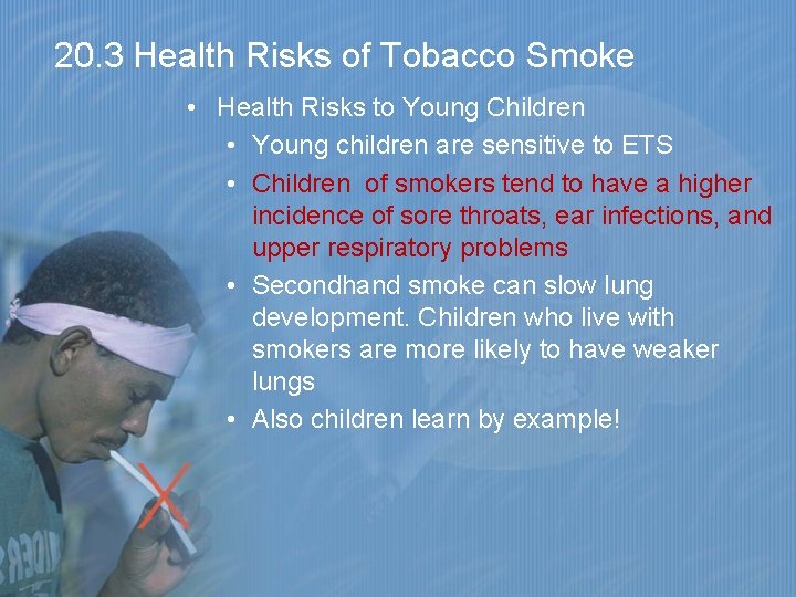 20. 3 Health Risks of Tobacco Smoke • Health Risks to Young Children •