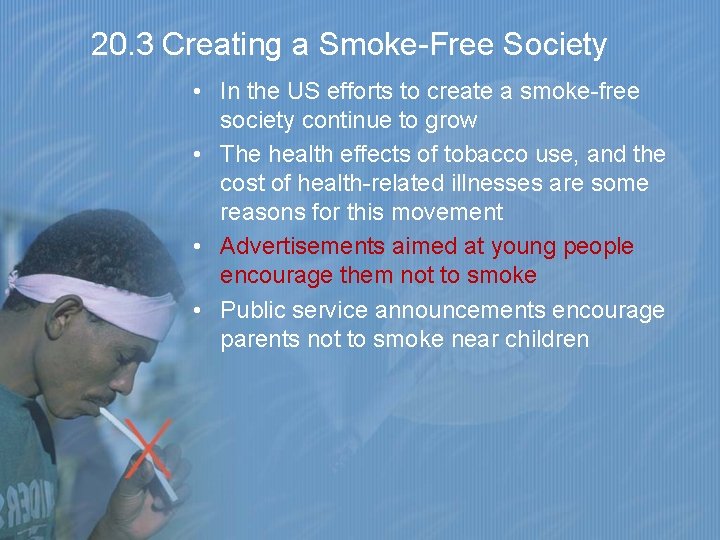 20. 3 Creating a Smoke-Free Society • In the US efforts to create a
