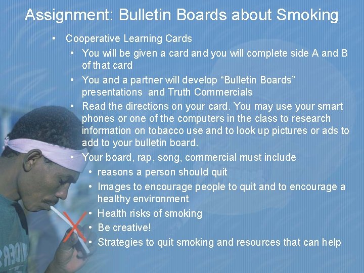 Assignment: Bulletin Boards about Smoking • Cooperative Learning Cards • You will be given