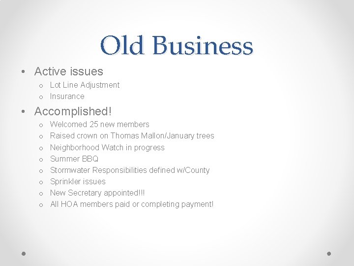 Old Business • Active issues o Lot Line Adjustment o Insurance • Accomplished! o