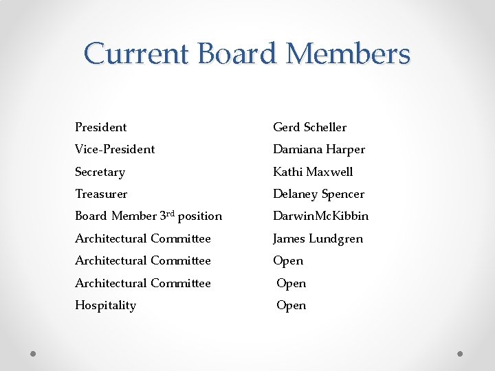 Current Board Members President Gerd Scheller Vice-President Damiana Harper Secretary Kathi Maxwell Treasurer Delaney