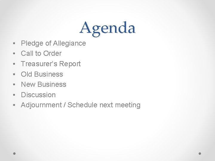 Agenda • • Pledge of Allegiance Call to Order Treasurer’s Report Old Business New