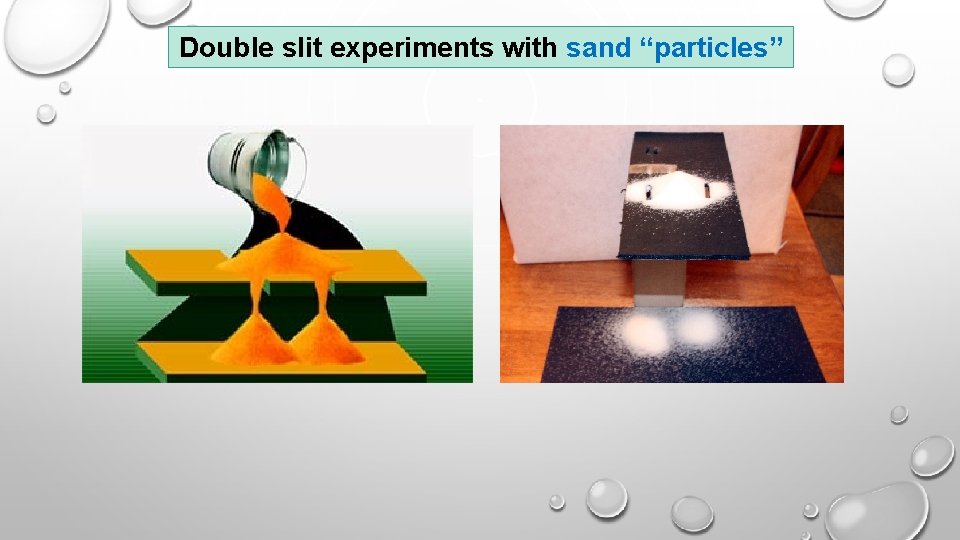 Double slit experiments with sand “particles” 