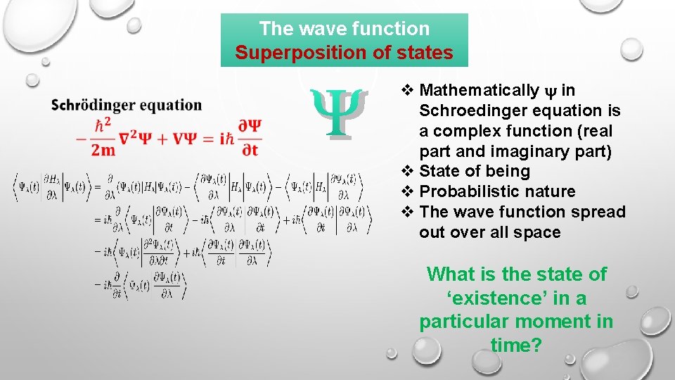 The wave function Superposition of states v Mathematically in Schroedinger equation is a complex