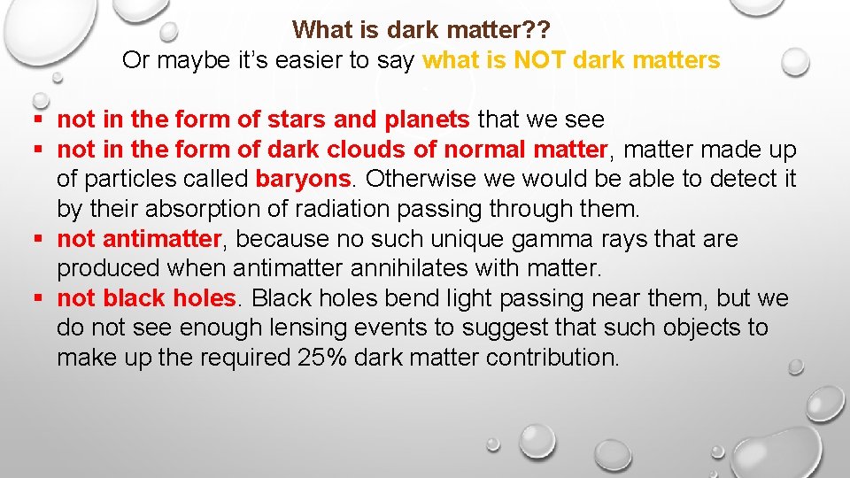 What is dark matter? ? Or maybe it’s easier to say what is NOT