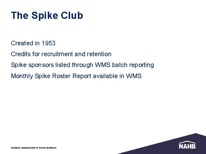 The Spike Club Created in 1953 Credits for recruitment and retention Spike sponsors listed The Spike Club Created in 1953 Credits for recruitment and retention Spike sponsors listed